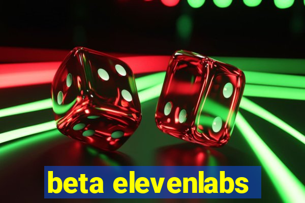 beta elevenlabs