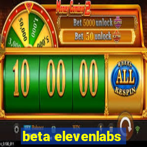 beta elevenlabs