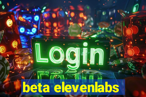 beta elevenlabs