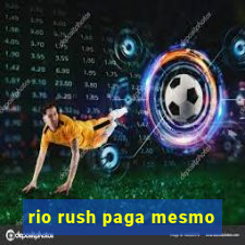 rio rush paga mesmo