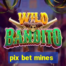 pix bet mines