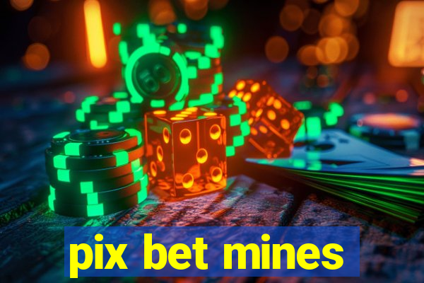 pix bet mines