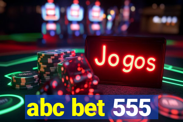 abc bet 555