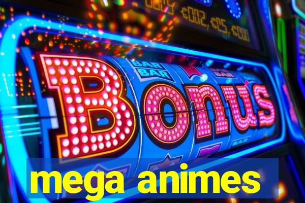 mega animes