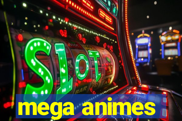 mega animes