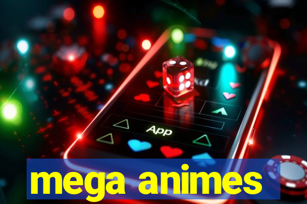 mega animes