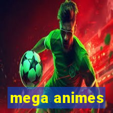 mega animes