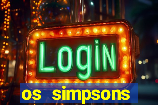 os simpsons assistir online dublado