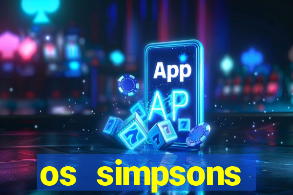 os simpsons assistir online dublado