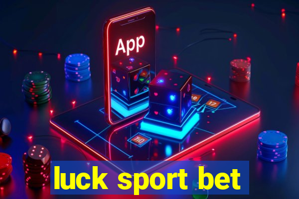 luck sport bet