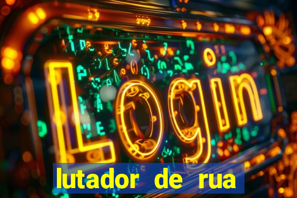 lutador de rua filme completo dublado mega filmes