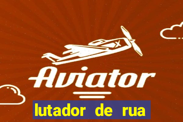 lutador de rua filme completo dublado mega filmes