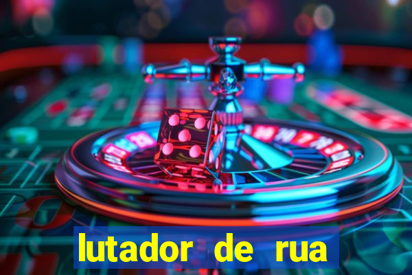 lutador de rua filme completo dublado mega filmes