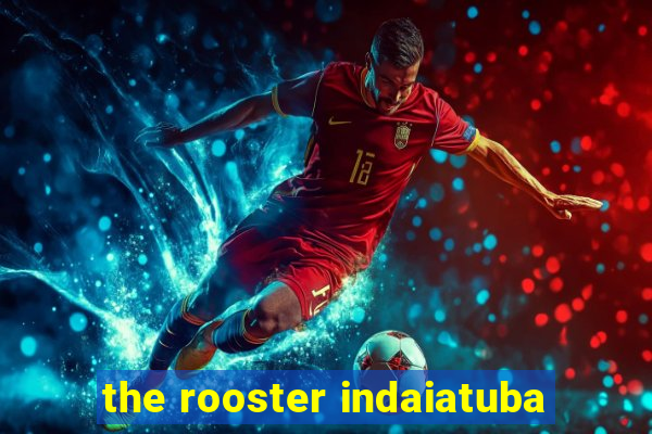 the rooster indaiatuba