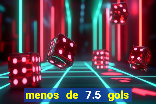 menos de 7.5 gols o que significa