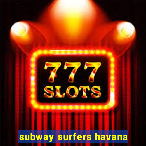 subway surfers havana