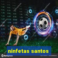 ninfetas santos