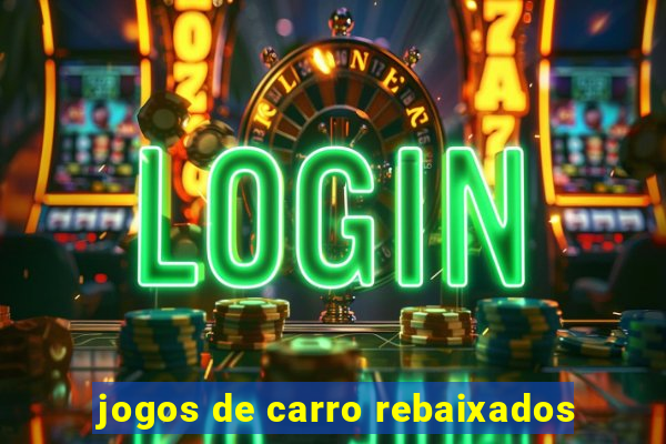 jogos de carro rebaixados