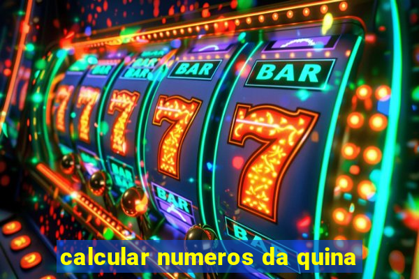 calcular numeros da quina