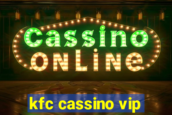 kfc cassino vip