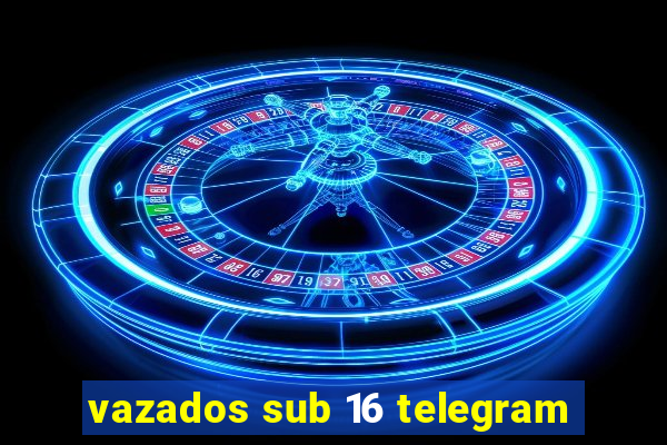 vazados sub 16 telegram