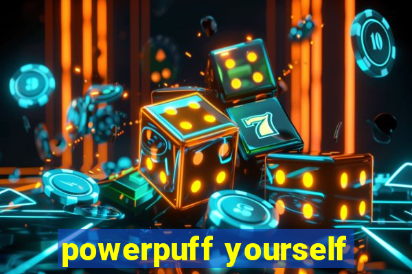 powerpuff yourself