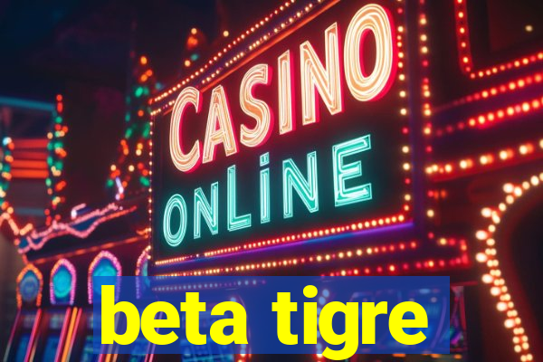 beta tigre