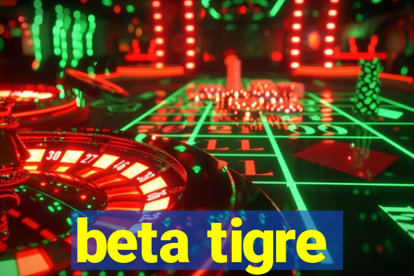 beta tigre