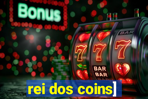 rei dos coins]