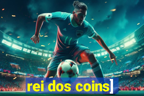 rei dos coins]