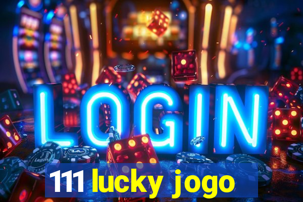 111 lucky jogo