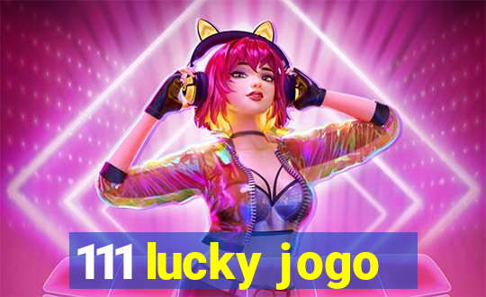 111 lucky jogo