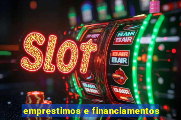 emprestimos e financiamentos