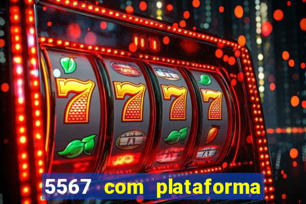 5567 com plataforma de jogos