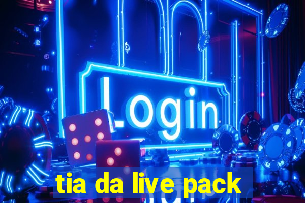 tia da live pack