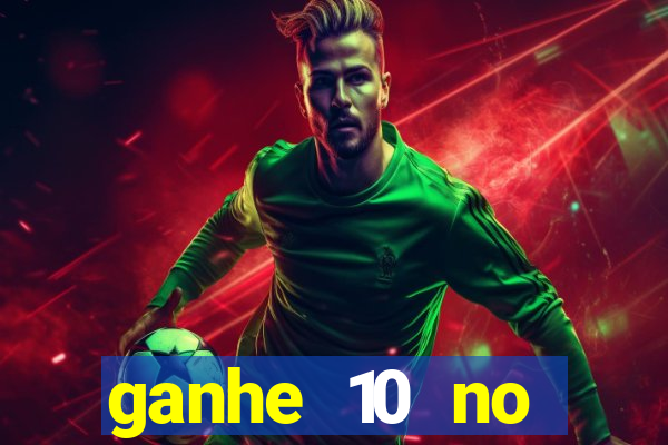 ganhe 10 no cadastro bet