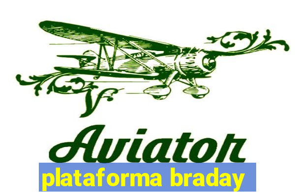 plataforma braday