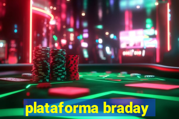 plataforma braday