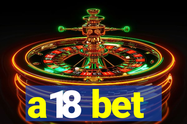 a18 bet