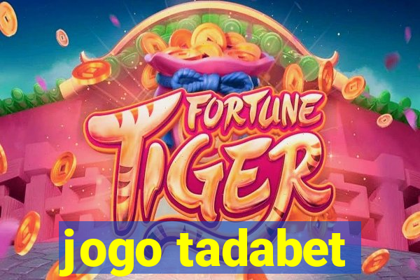 jogo tadabet