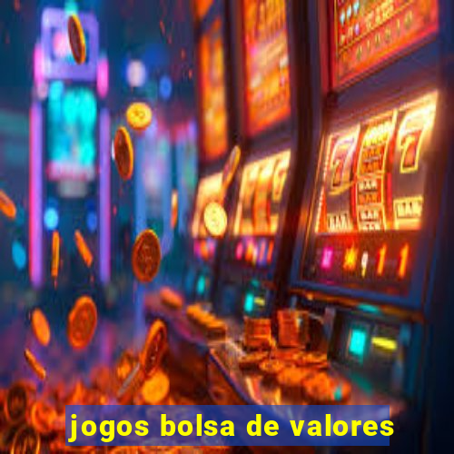 jogos bolsa de valores