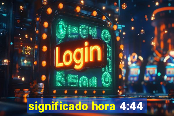 significado hora 4:44