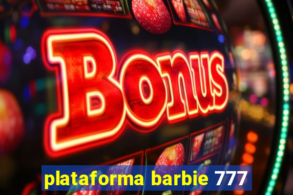 plataforma barbie 777