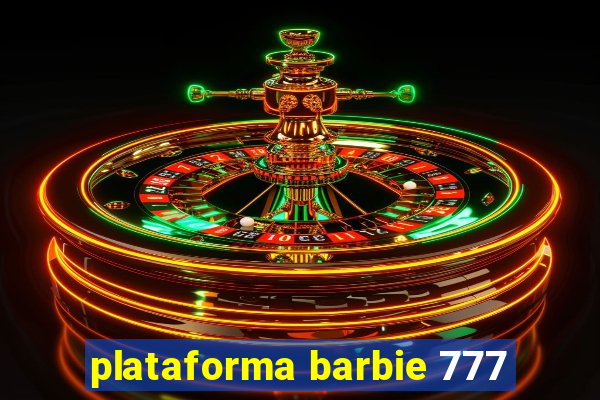 plataforma barbie 777