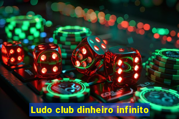 Ludo club dinheiro infinito