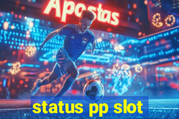 status pp slot