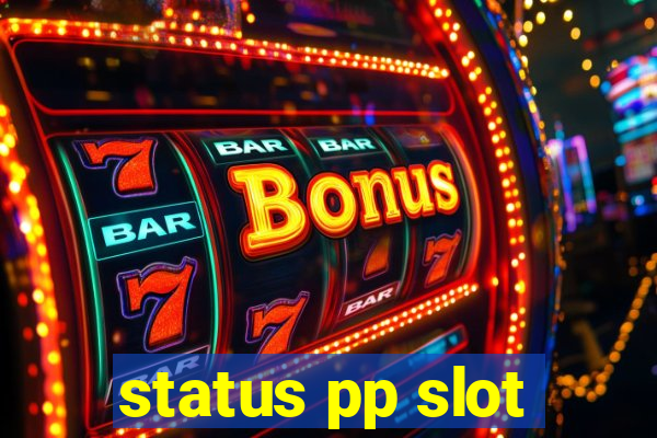 status pp slot