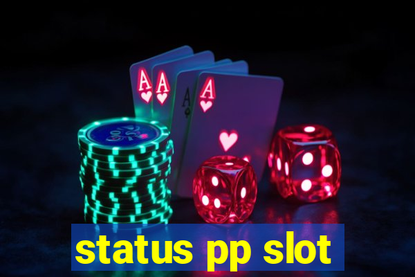 status pp slot