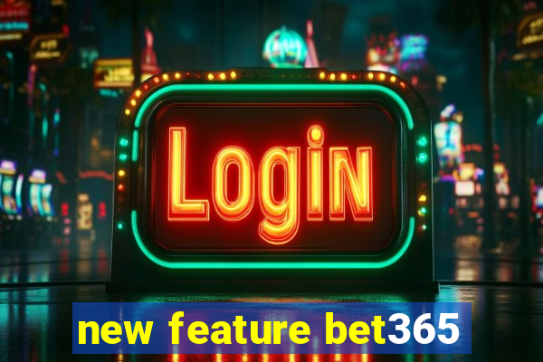 new feature bet365