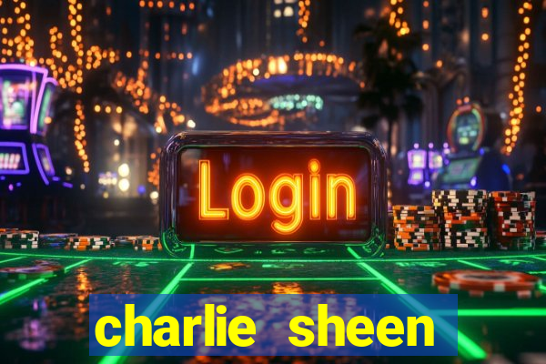 charlie sheen fortuna 2024